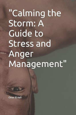 Calming the Storm: A Guide to Stress and Anger Management