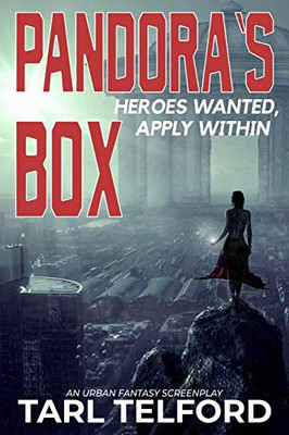Pandora's Box: Heroes Wanted, Apply Within: An Urban Fantasy Screenplay