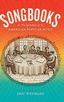 Songbooks: The Literature Of American Popular Music (Refiguring American Music) - 9781478011941
