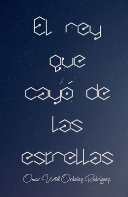 El rey que cayÃ³ de las estrellas.