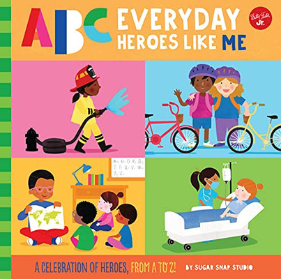 Abc For Me: Abc Everyday Heroes Like Me: A Celebration Of Heroes, From A To Z! (Abc For Me, 10)