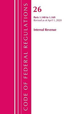 Code Of Federal Regulations, Title 26 Internal Revenue 1.140-1.169, Revised As Of April 1, 2020