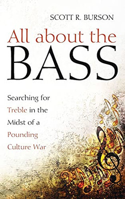 All About The Bass: Searching For Treble In The Midst Of A Pounding Culture War - 9781725255128