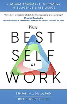 Your Best Self At Work: Aligning Strengths, Emotional Intelligence & Resilience - 9781736729007