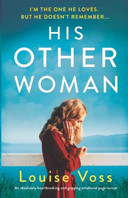 His Other Woman: An Absolutely Heartbreaking And Gripping Emotional Page-Turner - 9781800196193