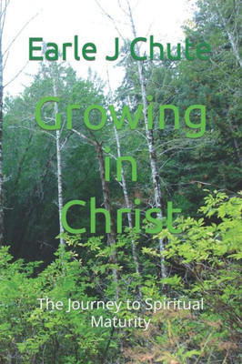 Growing in Christ: The Journey to Spiritual Maturity