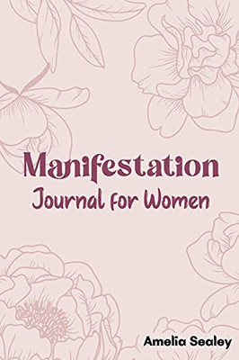 Manifestation Book For Women: Self Care Book, Manifestation Journal, Be The Master Of Your Life