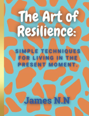 The Art of Resilience: Navigating Life's Challenges
