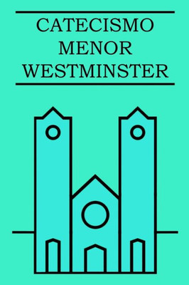 Catecismo Menor de Westminster: Con pruebas escritúrales