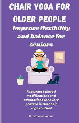 Chair Yoga for Older People: Improve Flexibility and Balance for Seniors