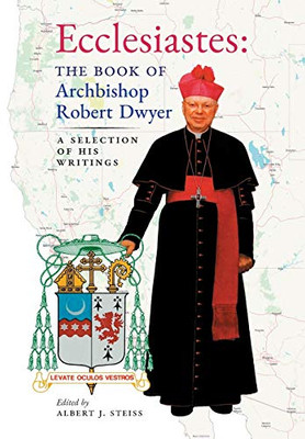 Ecclesiastes (The Book Of Archbishop Robert Dwyer): A Selection Of His Writings - 9781989905593