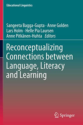 Reconceptualizing Connections Between Language, Literacy And Learning (Educational Linguistics)