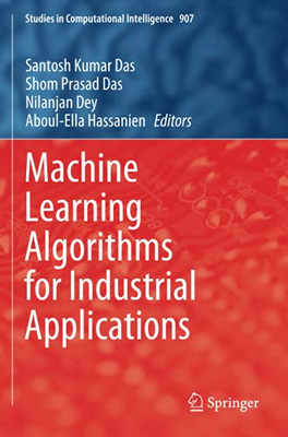 Machine Learning Algorithms For Industrial Applications (Studies In Computational Intelligence)