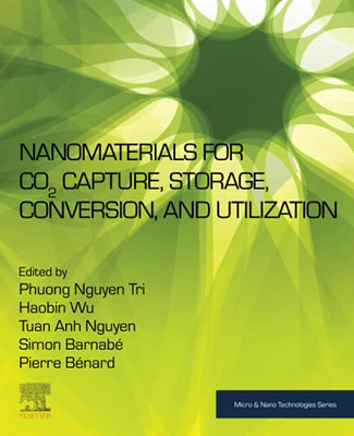 Nanomaterials For Co2 Capture, Storage, Conversion And Utilization (Micro And Nano Technologies)