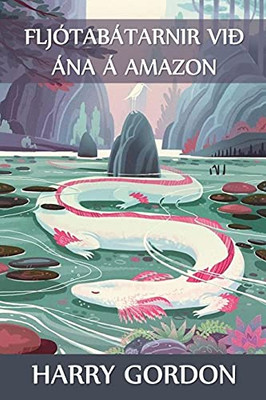 Fljã³Tabã¡Tarnir Viã° Ã¡Na Ã¡ Amazon: The River Motor Boat Boys On The Amazon, Icelandic Edition