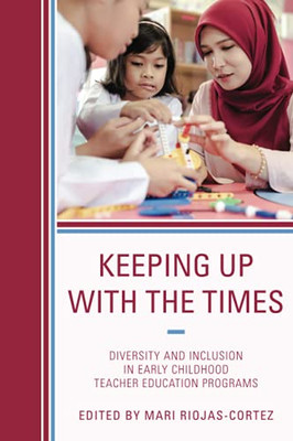Keeping Up With The Times: Diversity And Inclusion In Early Childhood Teacher Education Programs