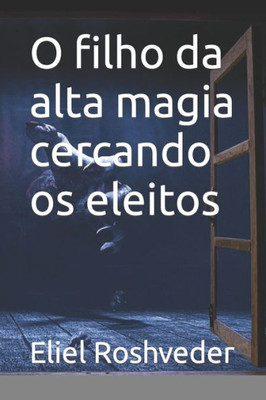 O filho da alta magia cercando os eleitos