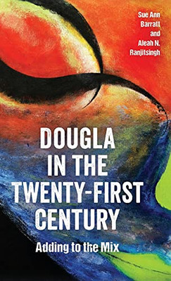 Dougla In The Twenty-First Century: Adding To The Mix (Caribbean Studies Series) - 9781496833709