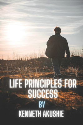 Life Principles for Success: Principles of Success