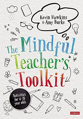 The Mindful Teacher'S Toolkit: Awareness-Based Wellbeing In Schools (Corwin Ltd) - 9781529731774