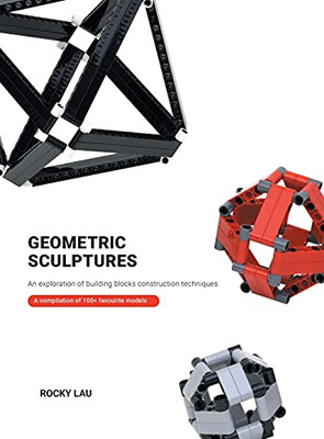 Geometric Sculptures: An Exploration Of Building Blocks Construction Techniques. - 9781543764871