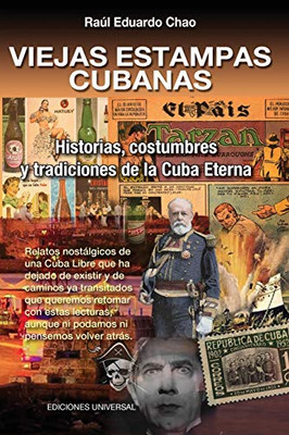 Viejas Estampas Cubanas. Historias, Costumbres Y Tradiciones De La Cuba Eterna (Spanish Edition)