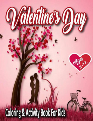 Valentines Day Coloring & Activity Book For Kids Ages 8-12