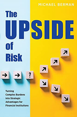 The Upside Of Risk: Turning Complex Burdens Into Strategic Advantages For Financial Institutions