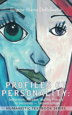 Profiles Of Personality: Integration, Paradox, And The Process Of Becoming (Humanistic Textbook)