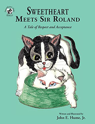 Sweetheart Meets Sir Roland: A Tale Of Respect And Acceptance (Sweetheart Tales) - 9781950434374