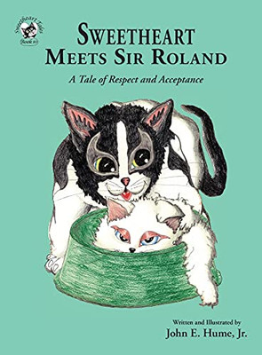 Sweetheart Meets Sir Roland: A Tale Of Respect And Acceptance (Sweetheart Tales) - 9781950434381