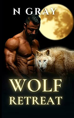 Wolf Retreat: A Paranormal Romance With Bite! (Shifter Days, Vampire Nights & Demons In Between)