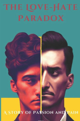 The Love-Hate Paradox: A Story of Passion: Novel