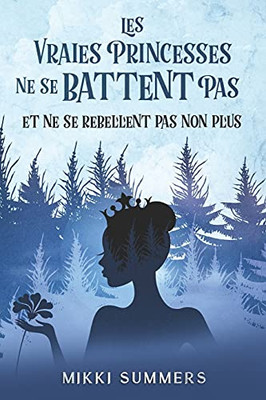 Les Vraies Princesses Ne Se Battent Pas Et Ne Se Rebellent Pas Non Plus: Tome 2 (French Edition)
