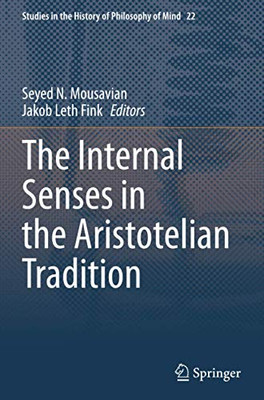 The Internal Senses In The Aristotelian Tradition (Studies In The History Of Philosophy Of Mind)