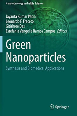 Green Nanoparticles: Synthesis And Biomedical Applications (Nanotechnology In The Life Sciences)