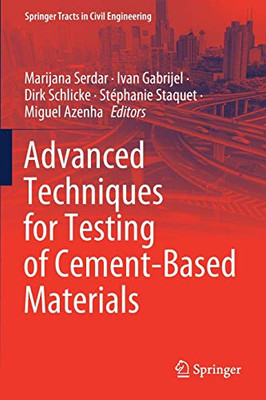 Advanced Techniques For Testing Of Cement-Based Materials (Springer Tracts In Civil Engineering)