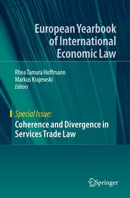 Coherence And Divergence In Services Trade Law (European Yearbook Of International Economic Law)