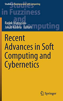 Recent Advances In Soft Computing And Cybernetics (Studies In Fuzziness And Soft Computing, 403)
