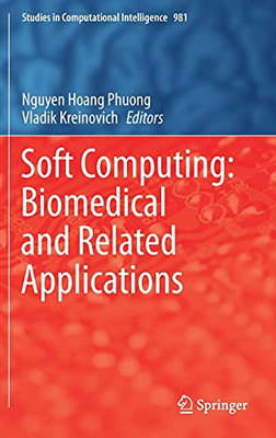 Soft Computing: Biomedical And Related Applications (Studies In Computational Intelligence, 981)