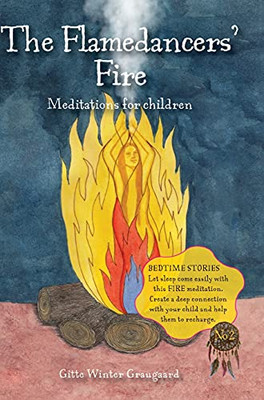The Flamedancers' Fire: A Fire Meditation For Children From The Valley Of Hearts - 9788793210585