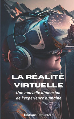 La rÃ©alitÃ© virtuelle: Une nouvelle dimension de l'expÃ©rience humaine