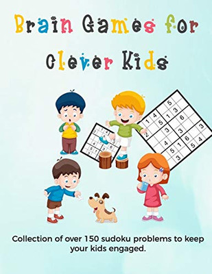 Brain Games for Clever Kids: sudoku puzzles hard gifts for kids who are clever | gifts for smart kids and best sudoku puzzle book for you loved ones | ... kids | 8.5 x 11 size how to play sudoku