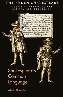 Shakespeare’S Common Language (Arden Shakespeare Studies In Language And Digital Methodologies)