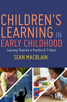 Children’S Learning In Early Childhood: Learning Theories In Practice 0-7 Years - 9781529716269