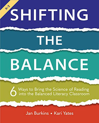 Shifting The Balance: 6 Ways To Bring The Science Of Reading Into The Balanced Literacy Classroom