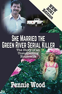 She Married The Green River Serial Killer: The Story Of An Unsuspecting Housewife - 9781644702215