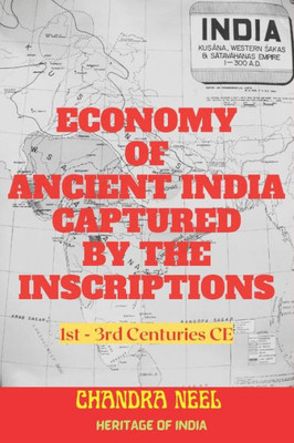 Economy of Ancient India Captured by the Inscriptions: 1st - 3rd Centuries CE