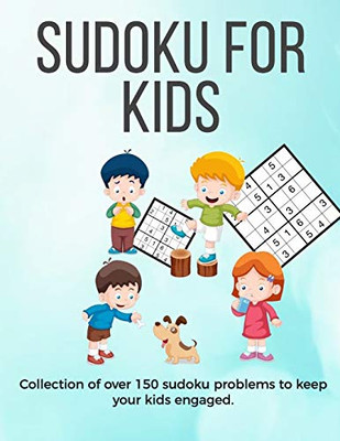 Sudoku for Kids: A collection of sudoku puzzles for kids to learn how to play from beginners to advanced level | perfect camping gift for 7, 8, 9 10 years old activities | sudoku puzzles hard Sudoku for Kids: A collection of sudoku puzzles for kids to learn how to play from beginners to advanced level | perfect camping gift for 7, 8, 9 10 years old activities | sudoku puzzles hard