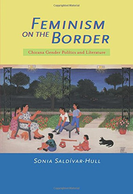 Feminism on the Border: Chicana Gender Politics and Literature